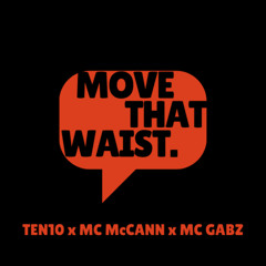 TEN10 x MC McCANN x MC GABZ - Move That Waist
