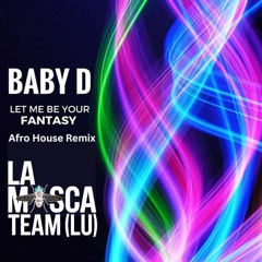Baby D - Let me be your Fantasy (La Mosca LU Afro House Remix) Free Download