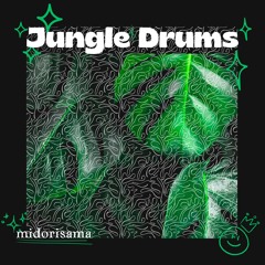 midorisama - Jungle* Drums