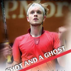 Read KINDLE 💖 Shot and a Ghost: A Year in the Brutal World of Professional Squash by