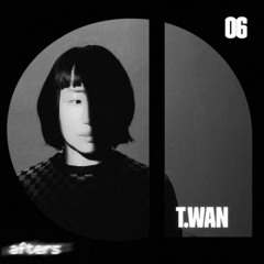 T.Wan - Heady AFTERS Mix