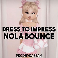 Dress To Impress (NOLA BOUNCE) [prodbyraesam]