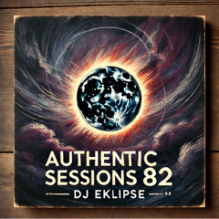 AS82 - Authentic Sessions #82 - 1 Hour Brand New Progressive & Melodic