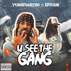 U See the Gang Ft. Epifani (prod. banjaminrollzshawty)