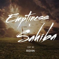 Emptiness X Sahiba - Rishin Mashup