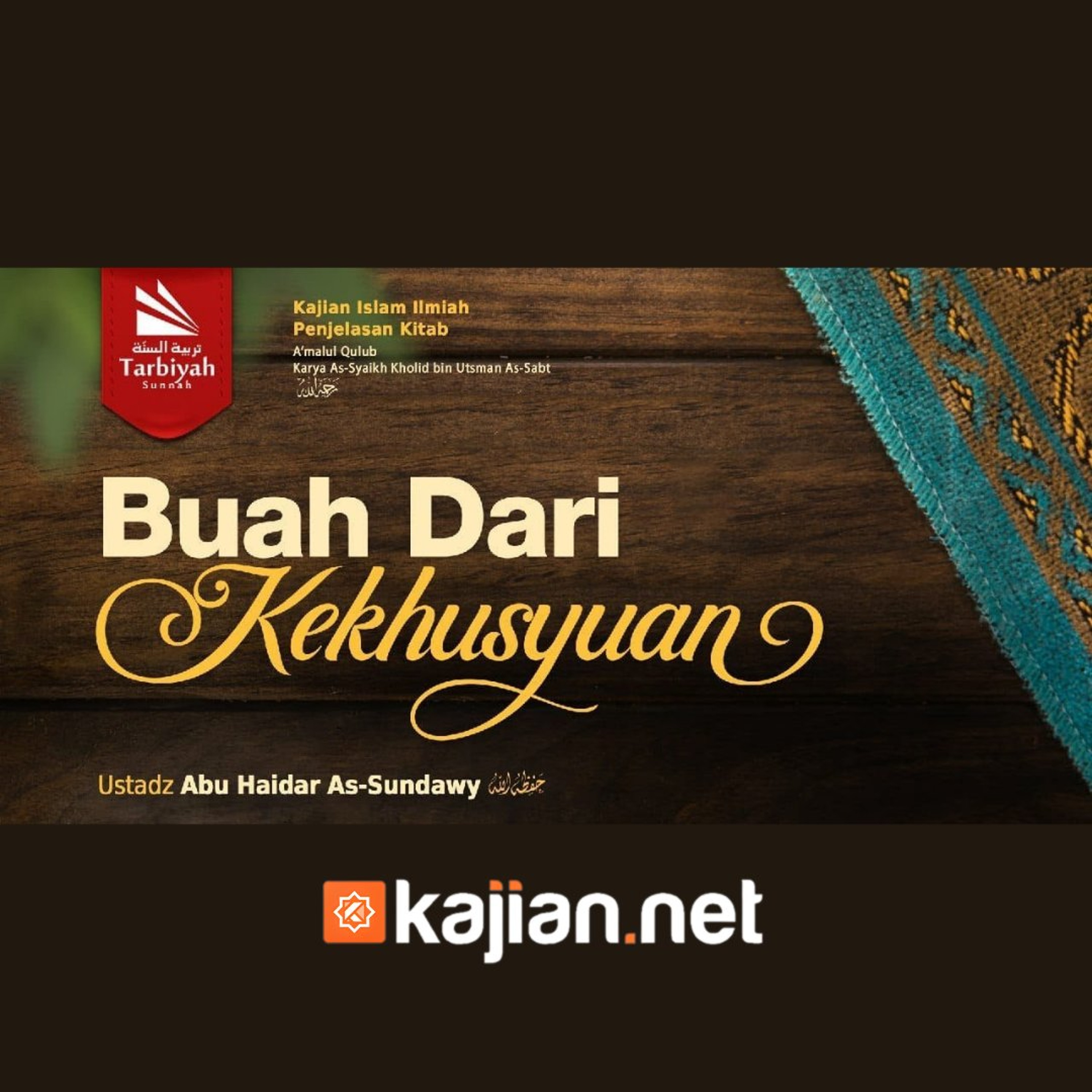 Bab Khusyu: Buah dari Kekhusyuan-1 (Mendalami Amalan Hati) - Ustadz Abu Haidar As-Sundawy حفظه الله episode artwork