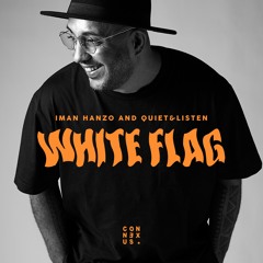 Iman Hanzo, Quiet&Listen - White Flag