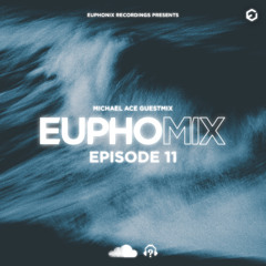 EuphoMIX | Episode 11 (incl. Michael Ace Guestmix)