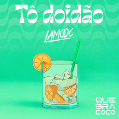 Lamooc - Tô Doidão (Original Mix) *Freedownload*