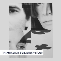 PHANTASYMIX 50: Factory Floor