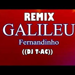 Fernandinho - Galileu Feat.- Mashup ((DJ T - AC))
