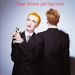Eurythmics - Sweet Dreams , Karl Kay Remix