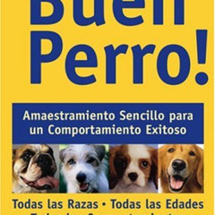 GET EBOOK 💝 Buen Perro: Amaestramiento Sencillo para un Comportamiento Exitoso (Span
