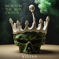 KILIÅN - BENEATH THE IRON CROWN (FREE DL)