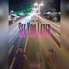 See You Later w/Nxzzo(p.YoungMesa)