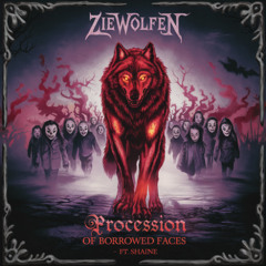 Procession of Borrowed Faces - ft Shaine