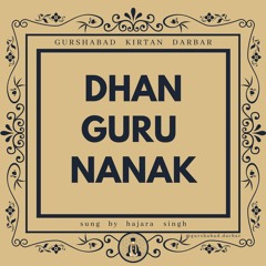 Gurshabad Darbar - Dhan Guru Nanak (Feat. Hajara Singh)