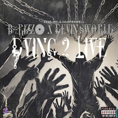 Dying 2 Live [Explicit] Ft. B-RizzO X Devin'sWorld [Prod. lil☆counterspell]