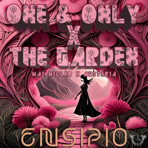 One & Only x The Garden (Ensipio Edit)