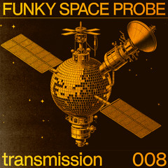 Funky House & Nu Disco Mix | Funky Space Probe | Transmission 008 | Barnard's Star B