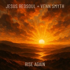 Jesus RedSoul, Venn Smyth - Rise Again (Extended Mix)