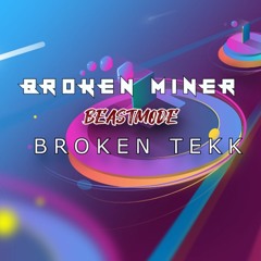 BEASTMODE | BROKEN MINER