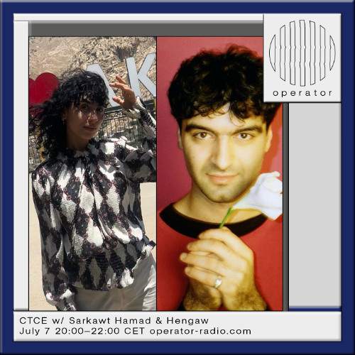 CTCE w/ Sarkawt Hamad and Hengaw - 7th July 2025