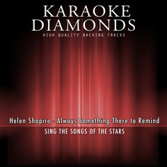 Always Something There to Remind (Karaoke Version) [Originally Performed By Helen Shapiro]