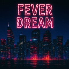 Fever Dream