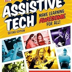 ? The New Assistive Tech, Second Edition: Make Learning Awesome for All! BY: Christopher Bugaj