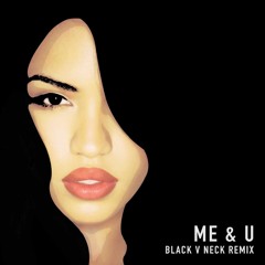 Cassie - Me & U (Black V Neck Remix Bootleg Edit Whatever You Call It)