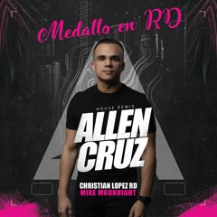 Mike Moonnight X Christian Lopez RD - Medallo en RD (Allen Cruz House Remix)