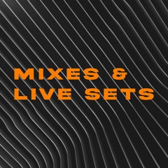Mixes & Live Sets