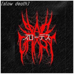 Slow Death [Prod. CrossedEyez]
