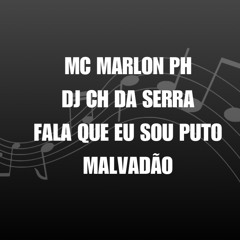 MC MARLON PH - FALA QUE EU SOU PUTO MALVADÃO [ DJ CH DA SERRA ] OFICIAL 2025.wav
