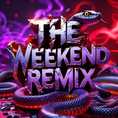The weekend (J4h3ddy remix)