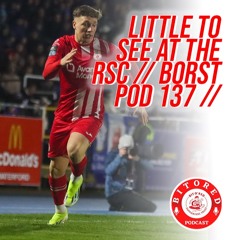 LITTLE TO SEE AT THE RSC // BORST POD 137 ..