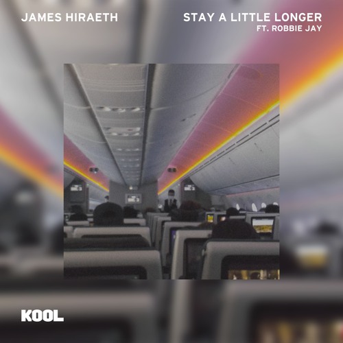 James Hiraeth & Robbie Jay - Stay A Little Longer [Out Now]