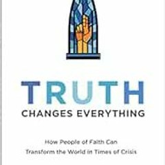 [PDF] ❤️ Read Truth Changes Everything (Perspectives: A Summit Ministries Series) by Dr. Jeff My