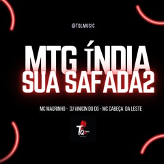 MTG INDIA SUA SAFADA 2 - DJ VINICIN DO DG - Mcs'  CABEÇA DA LESTE , Magrinho