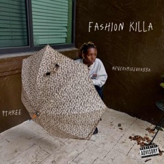 Fashion Killa            @neversmokegrabba
