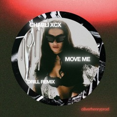 CHARLI XCX - MOVE ME (DRILL REMIX) - oliverhenryprod