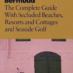 Kindle (online PDF) Bermuda '99: The Complete Guide with Secluded Beaches, Resorts and Cot