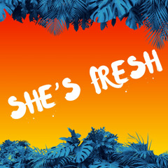 She's Fresh