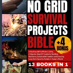 [PDF] 📚 NO GRID SURVIVAL PROJECTS BIBLE: Unlocking Self-Sufficient Living, Building Resilience and