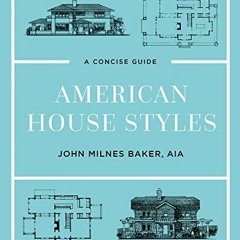 [Get] KINDLE 💔 American House Styles: A Concise Guide (Second edition) by  John Miln