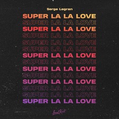 Serge Legran - Super La La Love