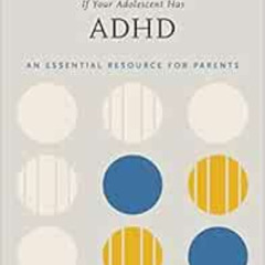 DOWNLOAD EBOOK 📔 If Your Adolescent Has ADHD: An Essential Resource for Parents (Ado