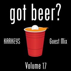 Got Beer? Vol. 17 (KARKEYS Guest Mix)
