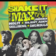 SHAKE IT TO THE MAX (REMIX) x MOLIYxSilent Addyx SKILLIBENGxSHENSEAxBEASYY